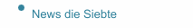 News die Siebte